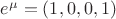 $e^\mu=(1,0,0,1)$ $e^\mu=(1,0,0,1)$