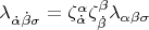 $\[\lambda _{\dot \alpha \dot \beta \sigma }  = \zeta _{\dot \alpha }^\alpha  \zeta _{\dot \beta }^\beta  \lambda _{\alpha \beta \sigma } \]$