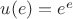 $u(e)=e^{e}$