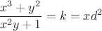 $$\frac{x^3+y^2}{x^2y+1}=k=xd^2$$