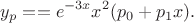$$y_p =  = e^{-3 x}x^2(p_0 + p_1 x).$$