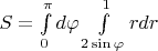 $S=\int\limits_0^{\pi} d\varphi \int\limits^{1}_{2\sin\varphi}rdr$