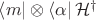 $\left \langle m \right| \otimes \left \langle \alpha \right| \mathcal H^\dagger$