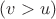 $(v>u)$ $(v>u)$