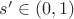 $s'\in (0,1)$