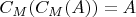 $C_M(C_M(A))=A$