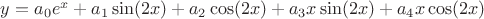 $y=a_0e^x+a_1\sin(2x)+a_2\cos(2x)+a_3 x\sin(2x)+a_4 x \cos(2x)$
