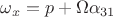 $\omega_x=p+\Omega \alpha_{31}$