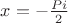 $x=-\frac{Pi}{2}$