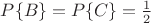 $P\{B\}=P\{C\}=\frac{1}{2}$