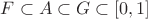 $F\subset A\subset G\subset[0,1]$