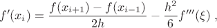 $$ f'(x_i)={f(x_{i+1})-f(x_{i-1})\over 2h}-{h^2\over6}f'''(\xi)\;, $$