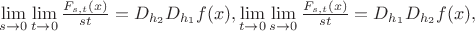 $\lim\limits_{s\to 0}\lim\limits_{t\to 0} \frac{F_{s,t}(x) }{st}=D_{h_2}D_{h_1}f(x), \lim\limits_{t\to 0}\lim\limits_{s\to 0} \frac{F_{s,t}(x) }{st}=D_{h_1}D_{h_2}f(x), $ $\lim\limits_{s\to 0}\lim\limits_{t\to 0} \frac{F_{s,t}(x) }{st}=D_{h_2}D_{h_1}f(x), \lim\limits_{t\to 0}\lim\limits_{s\to 0} \frac{F_{s,t}(x) }{st}=D_{h_1}D_{h_2}f(x), $