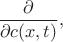 $\dfrac{\partial}{\partial c(x,t)},$