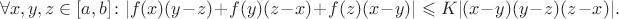 $$\forall x, y, z \in [a,b] \colon|f(x)(y-z)+f(y)(z-x)+f(z)(x-y)| \leqslant K |(x-y)(y-z)(z-x)|.$$