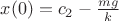 $x(0)=c_2-\frac{mg}{{k}}$