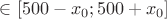 $\in [500-x_0;500+x_0]$