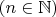 $(n\in\mathbb{N})$