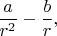 $\dfrac{a}{r^2}-\dfrac{b}{r},$