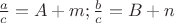 $\frac{a}{c}=A+m;\frac{b}{c}=B+n$