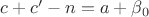 $c+c'-n=a+\beta_0$
