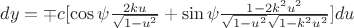 $dy=\mp{c}[\cos\psi\frac{2ku}{\sqrt{1-u^2}}+\sin\psi\frac{1-2k^2u^2}{\sqrt{1-u^2}\sqrt{1-k^2u^2}}]du$