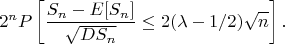 $$
2^n P\left[\frac{S_n - E[S_n]}{\sqrt{D S_n}}\le 2(\lambda-1/2)\sqrt{n}\right].
$$