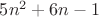 $5n^2+6n-1$