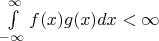 $\int\limits_{-\infty}^{\infty}f(x)g(x)dx < \infty$