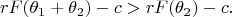 $$
rF(\theta_1+\theta_2)-c>rF(\theta_2)-c.
$$