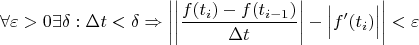 $$ \forall \varepsilon >0 \exists \delta : \Delta t < \delta \Rightarrow \left|\bigg|\frac{f(t_i)-f(t_{i-1})}{\Delta t}\bigg|-\Big|f'(t_i)\Big|\right|<\varepsilon $$