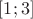 $[1; 3]$