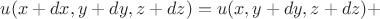 $u(x+dx, y+dy, z+dz) = u(x, y+dy, z+ dz) + $