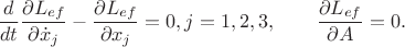 $$\frac{d}{dt}\frac{\partial L_{ef}}{\partial \dot{x}_j}-\frac{\partial L_{ef}}{\partial x_j}=0, j=1,2,3,\qquad \frac{\partial L_{ef}}{\partial A}=0.$$