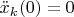 $\ddot{x}_k(0)=0$