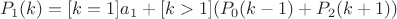 $$P_1(k)=[k=1]a_1+[k>1](P_0(k-1)+P_2(k+1))$$
