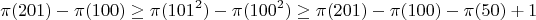 $$
\pi(201)- \pi(100) \ge \pi(101^2)- \pi(100^2) \ge \pi(201)- \pi(100) -\pi(50) +1
$$