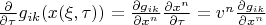 $\frac{\partial}{\partial \tau}g_{ik}(x(\xi, \tau))=\frac{\partial g_{ik}}{\partial x^n}\frac{\partial x^n}{\partial \tau}=v^n\frac{\partial g_{ik}}{\partial x^n}$