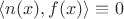 $\langle n(x), f(x) \rangle \equiv 0$