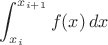 $$
  \int_{x_i}^{x_{i+1}} f(x) \, dx 
$$