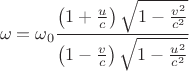 $$ \omega= \omega_0 \frac{\left(1+\frac u c \right)\sqrt{1- \frac{v^2}{c^2}}}{\left(1-\frac v c\right) \sqrt{1- \frac{u^2}{c^2}}} $$