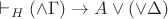 $\vdash_H (\wedge\Gamma)\to A\vee(\vee\Delta)$