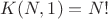 $K(N,1) = N!$