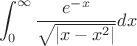 $$\int^\infty_0 \frac{e^{-x}}{\sqrt{|x-x^2|}}dx $$
