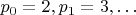 $p_{0}=2,p_{1}=3,\ldots$