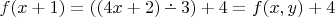 $f(x+1)=((4x+2)\mathop{\overset{\boldsymbol\cdot}{\smash-\vrule width 0pt height 1pt}}3)+4=f(x,y)+4$