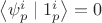 $\left\langle \psi_p^i \mid 1_p^i \right\rangle = 0$