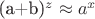 (a+b)^z\approx a^x