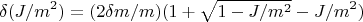 $$ \delta (J/m^2)=(2 \delta m /m) (1+\sqrt{1-J/m^2}-J/m^2) $$
