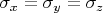 $\sigma_x=\sigma_y=\sigma_z$